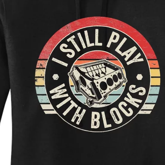 I Still Play With Blocks Racing Maintenance Women's Pullover Hoodie