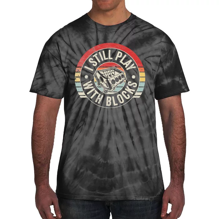 I Still Play With Blocks Racing Maintenance Tie-Dye T-Shirt