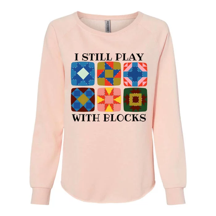 I Still Play With Blocks Womens California Wash Sweatshirt