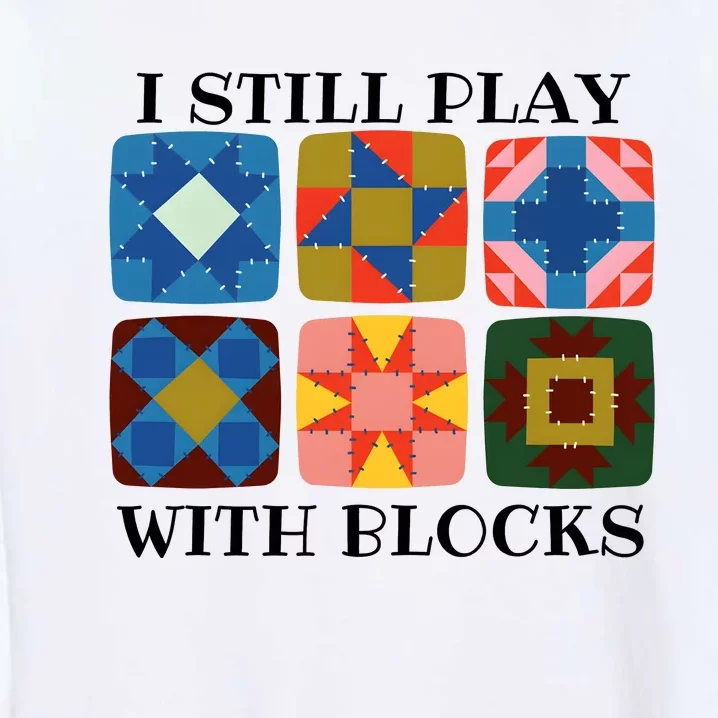 I Still Play With Blocks Garment-Dyed Sweatshirt