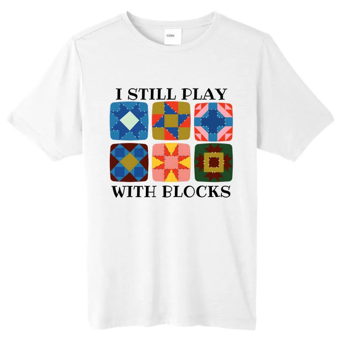 I Still Play With Blocks ChromaSoft Performance T-Shirt