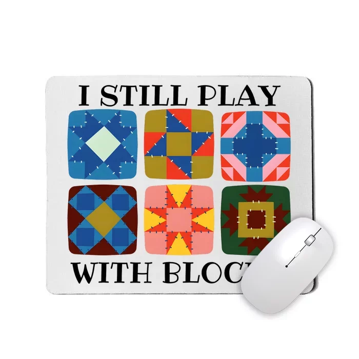 I Still Play With Blocks Mousepad