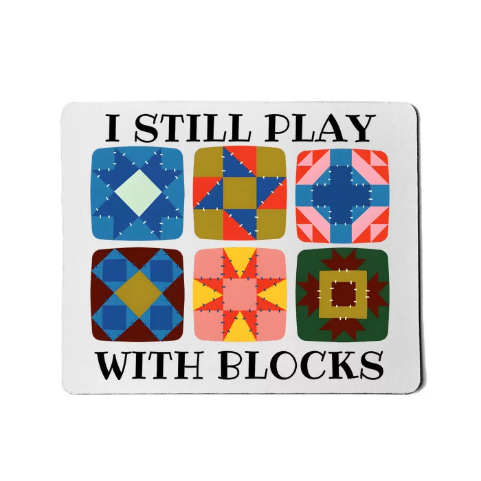 I Still Play With Blocks Mousepad