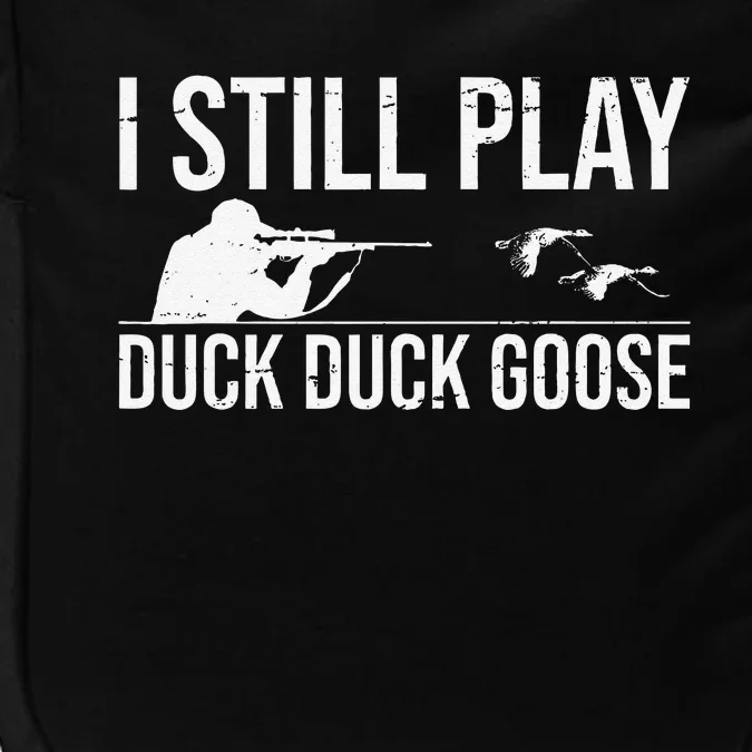 I Still Play Duck Duck Goosefunny Duck Hunting Gift Impact Tech Backpack