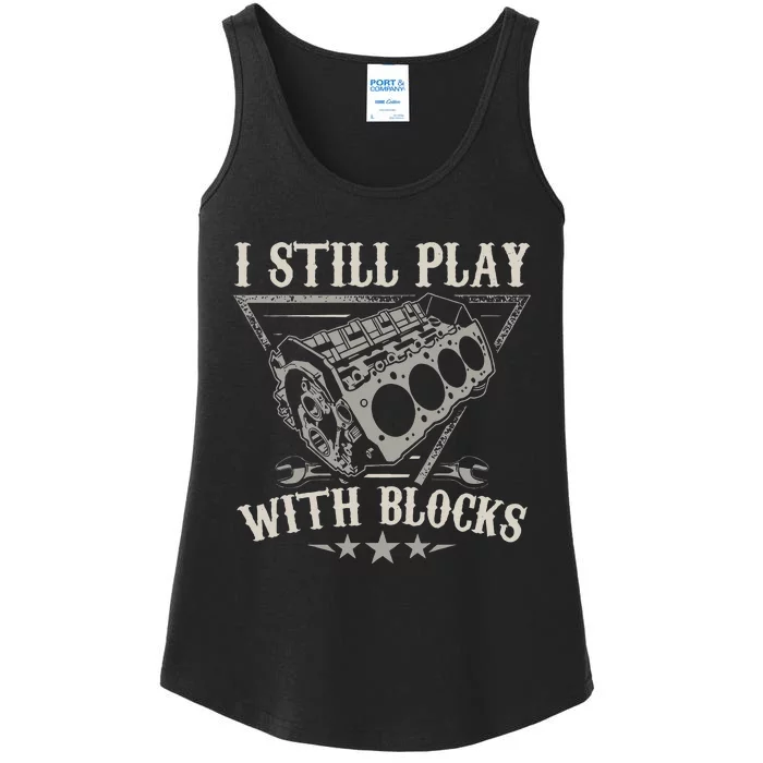 I Still Play With Blocks Car Mechanic Motor Engine Ladies Essential Tank