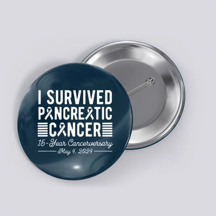 I Survived Pancreatic Cancer 15year Anniversary May 4 2024 Button