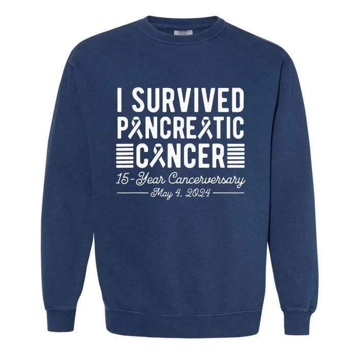 I Survived Pancreatic Cancer 15year Anniversary May 4 2024 Garment-Dyed Sweatshirt