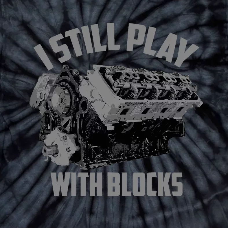 I Still Play With Blocks Racing | Maintenance Man Gift Tie-Dye T-Shirt