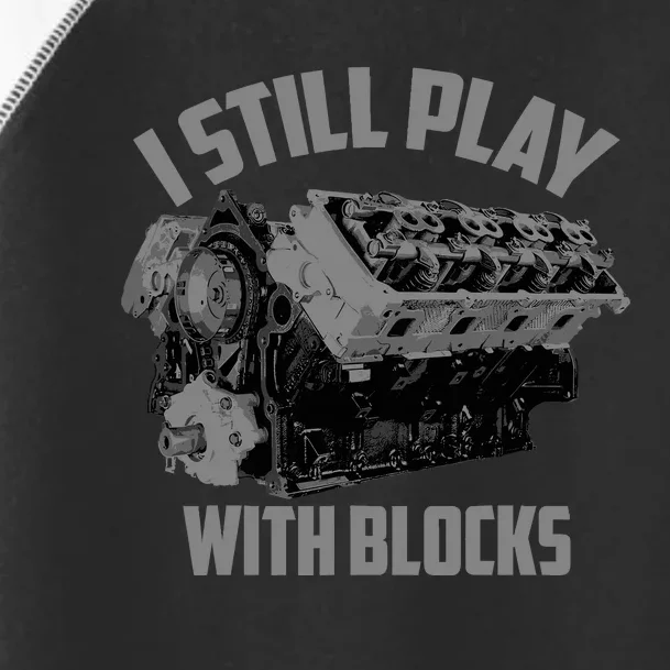 I Still Play With Blocks Racing | Maintenance Man Gift Toddler Fine Jersey T-Shirt