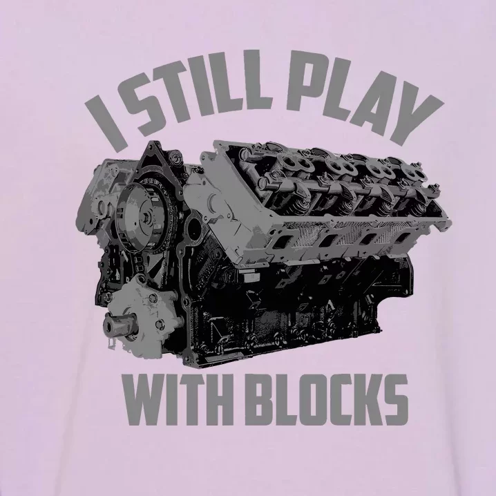 I Still Play With Blocks Racing | Maintenance Man Gift Garment-Dyed Sweatshirt