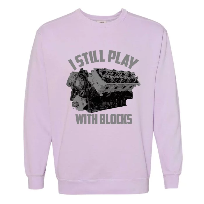 I Still Play With Blocks Racing | Maintenance Man Gift Garment-Dyed Sweatshirt