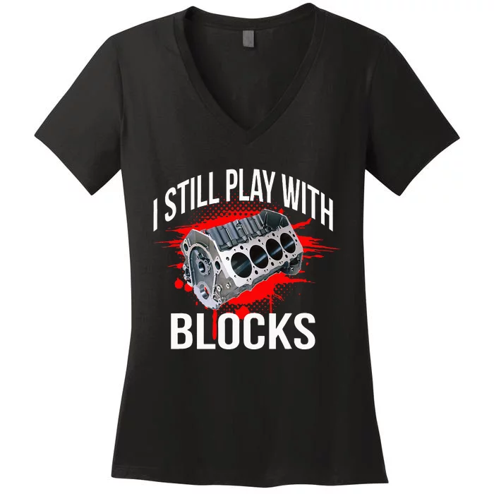 I Still Play With Blocks Funny Mechanic Women's V-Neck T-Shirt