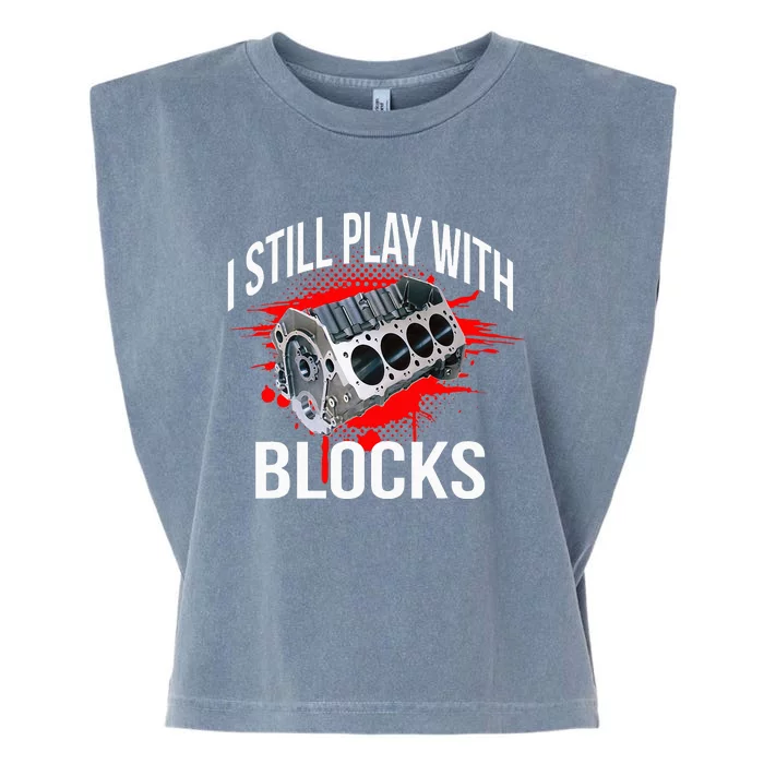 I Still Play With Blocks Funny Mechanic Garment-Dyed Women's Muscle Tee