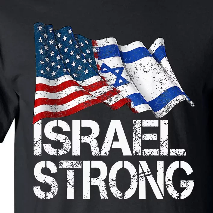 Israel Strong, Pray For Israel, US Israel Flag Tall T-Shirt