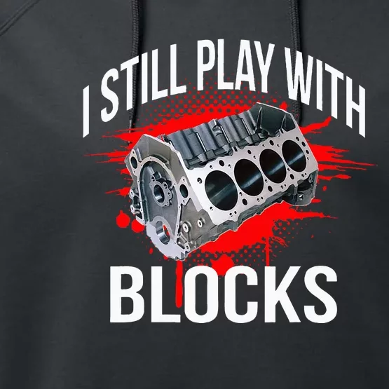 I Still Play With Blocks Funny Mechanic Performance Fleece Hoodie