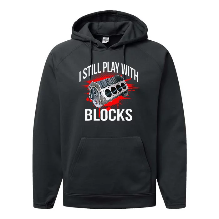 I Still Play With Blocks Funny Mechanic Performance Fleece Hoodie