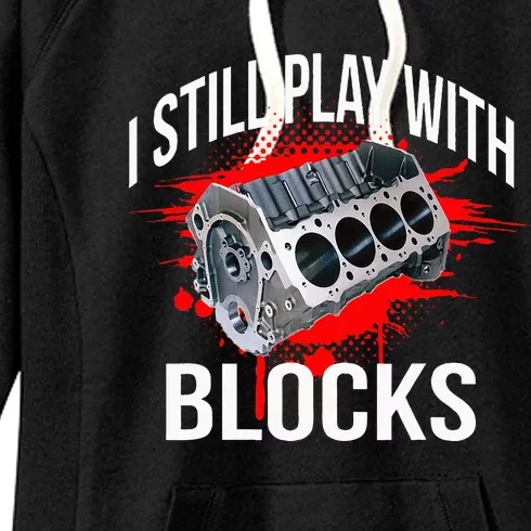 I Still Play With Blocks Funny Mechanic Women's Fleece Hoodie