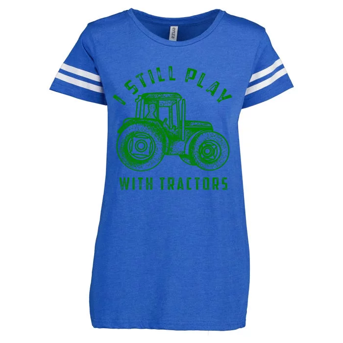 I Still Play With Tractors Gift Cute Bulldozer Farm Gift Enza Ladies Jersey Football T-Shirt