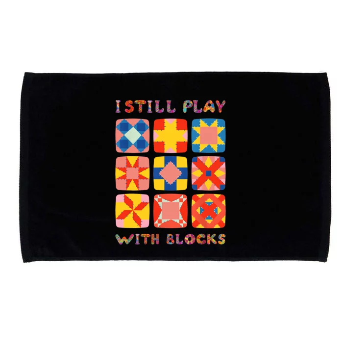 I Still Play With Blocks Quilt Funny Quilting Microfiber Hand Towel