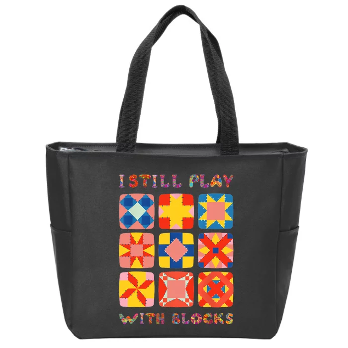 I Still Play With Blocks Quilt Funny Quilting Zip Tote Bag