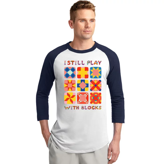 I Still Play With Blocks Quilt Funny Quilting Baseball Sleeve Shirt