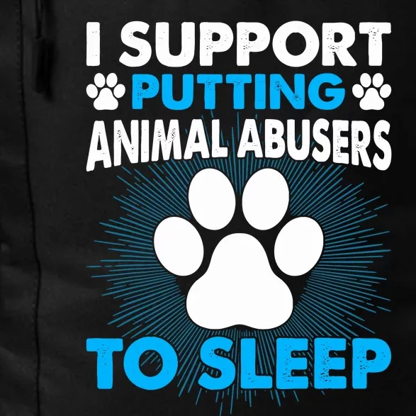 I Support Putting Animal Abusers To Sleep Daily Commute Backpack