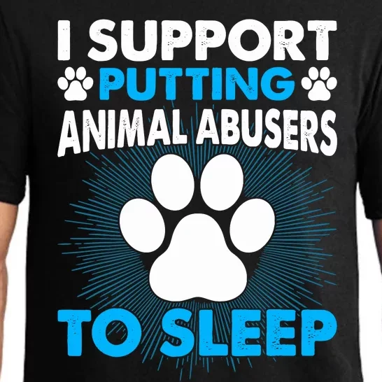 I Support Putting Animal Abusers To Sleep Pajama Set