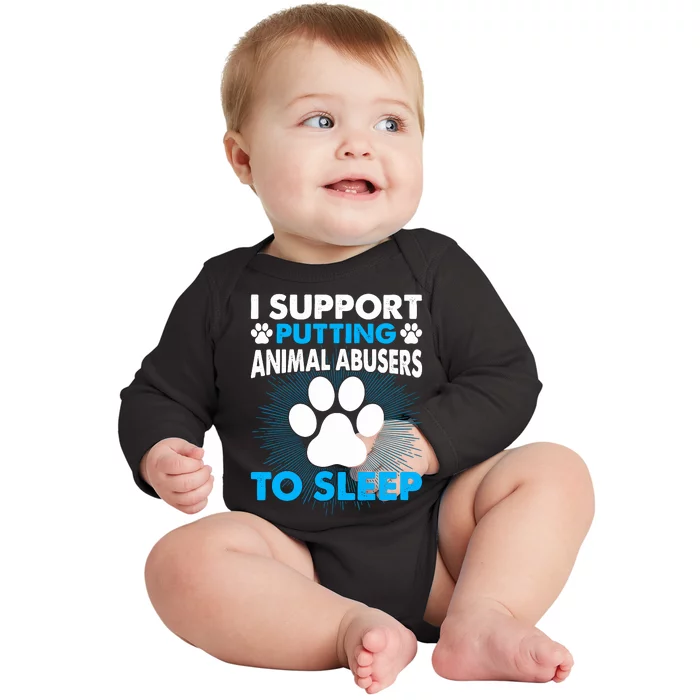 I Support Putting Animal Abusers To Sleep Baby Long Sleeve Bodysuit