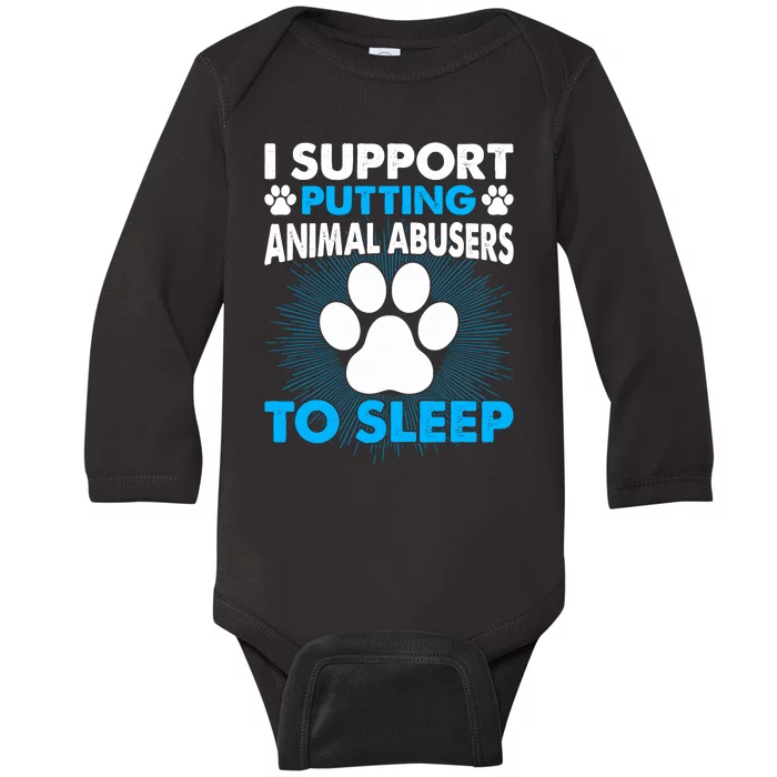 I Support Putting Animal Abusers To Sleep Baby Long Sleeve Bodysuit