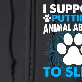 I Support Putting Animal Abusers To Sleep Full Zip Hoodie