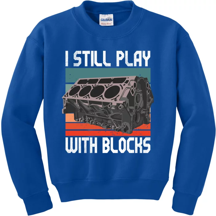 I Still Play With Blocks Maintenance Mechanic Motor Engine Cute Gift Kids Sweatshirt