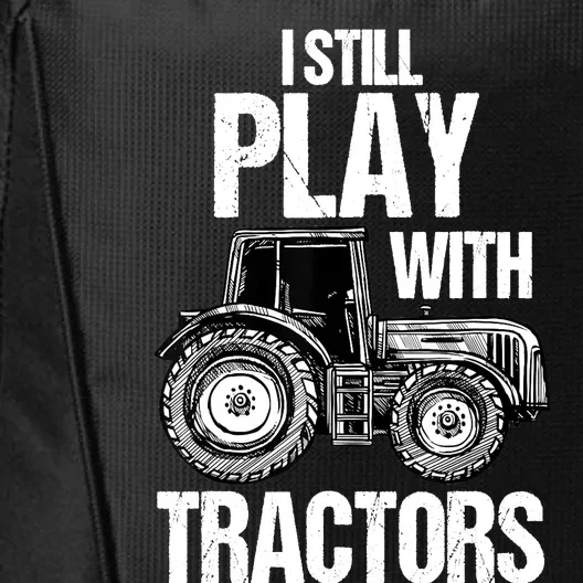 I Still Play With Tractors Funny Farmer Farming Ranch Farm City Backpack