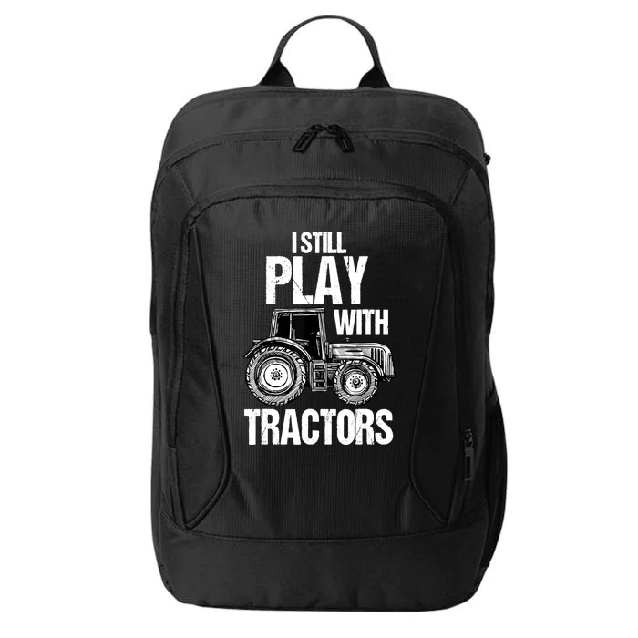 I Still Play With Tractors Funny Farmer Farming Ranch Farm City Backpack