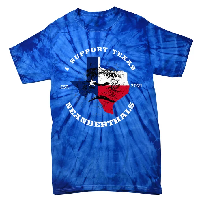 I Support Proud Texas Neanderthals Tie-Dye T-Shirt