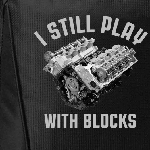 I Still Play With Blocks Mechanic Engine Car Enthusiast Gift City Backpack