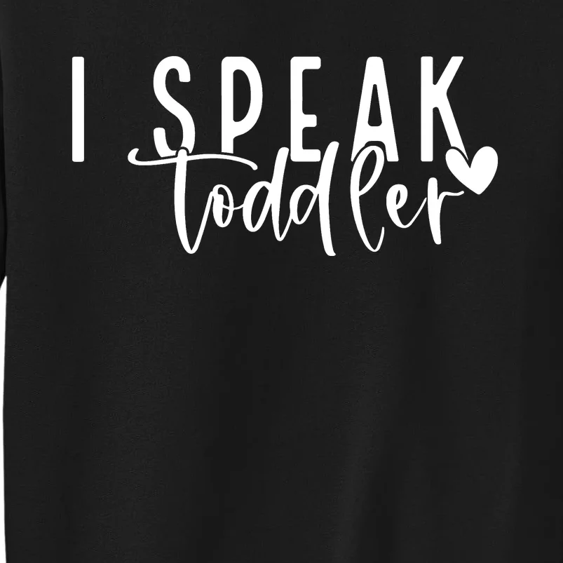 I Speak Preschool Teacher Tall Sweatshirt