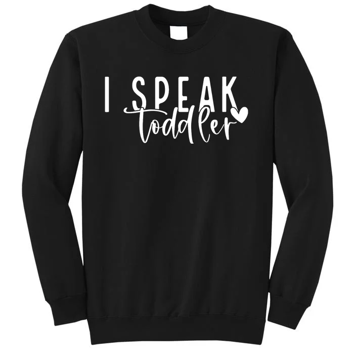 I Speak Preschool Teacher Tall Sweatshirt