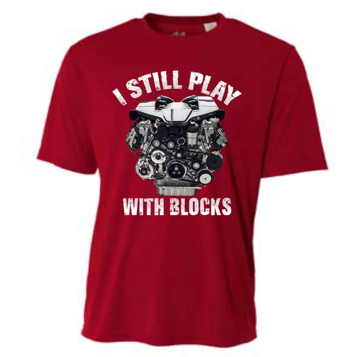 I Still Play With Blocks Racing Funny Mechanic Engine Car Gift Cooling Performance Crew T-Shirt