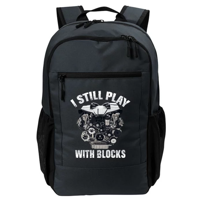 I Still Play With Blocks Racing Funny Mechanic Engine Car Gift Daily Commute Backpack