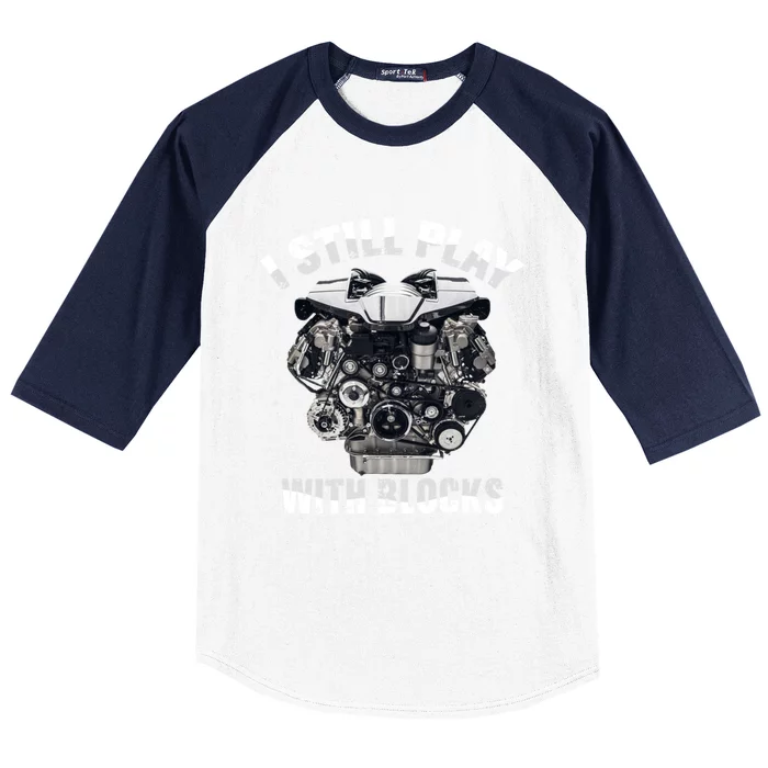 I Still Play With Blocks Racing Funny Mechanic Engine Car Gift Baseball Sleeve Shirt