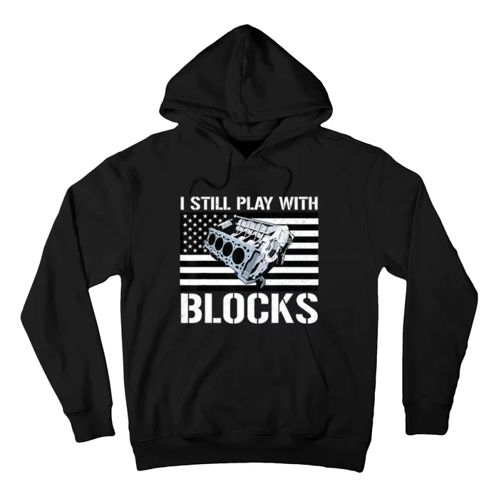 I Still Play With Blocks American Flag Car Auto Mechanic Hoodie