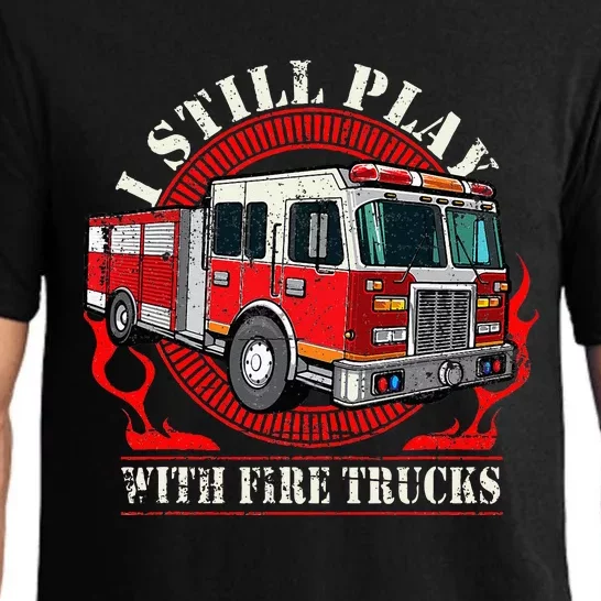 I Still Play With Fire Trucks Pajama Set