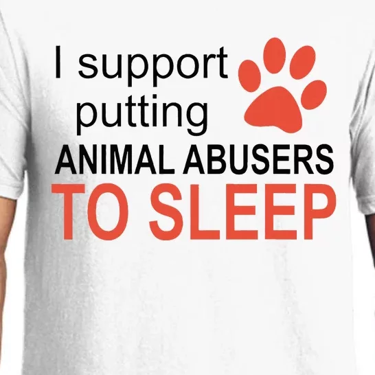 I Support Putting Animal Abusers To Sleep Pajama Set