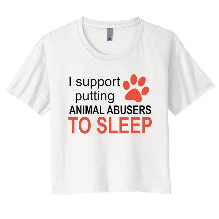 I Support Putting Animal Abusers To Sleep Women's Crop Top Tee