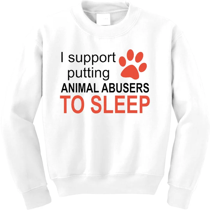 I Support Putting Animal Abusers To Sleep Kids Sweatshirt