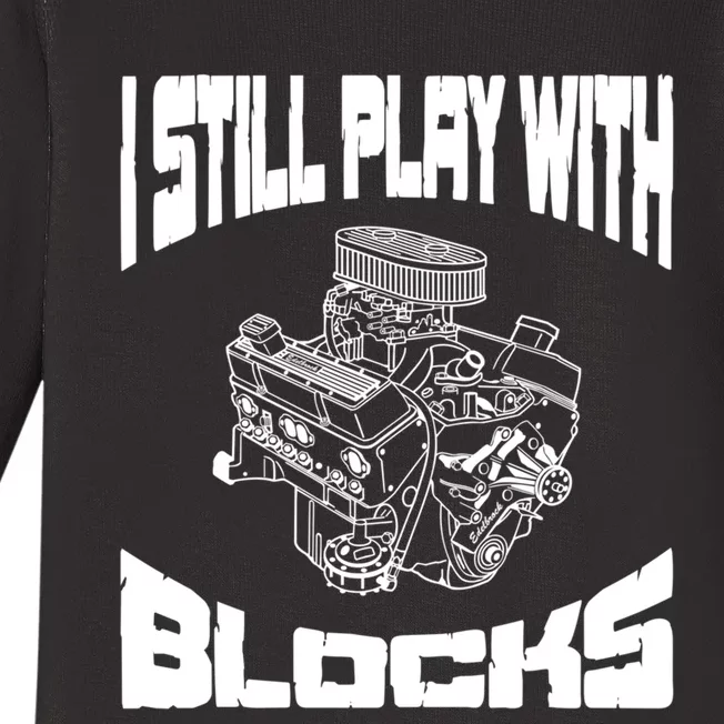 I Still Play With Blocks Meaningful Gift Mechanic Engine Motor Baby Long Sleeve Bodysuit