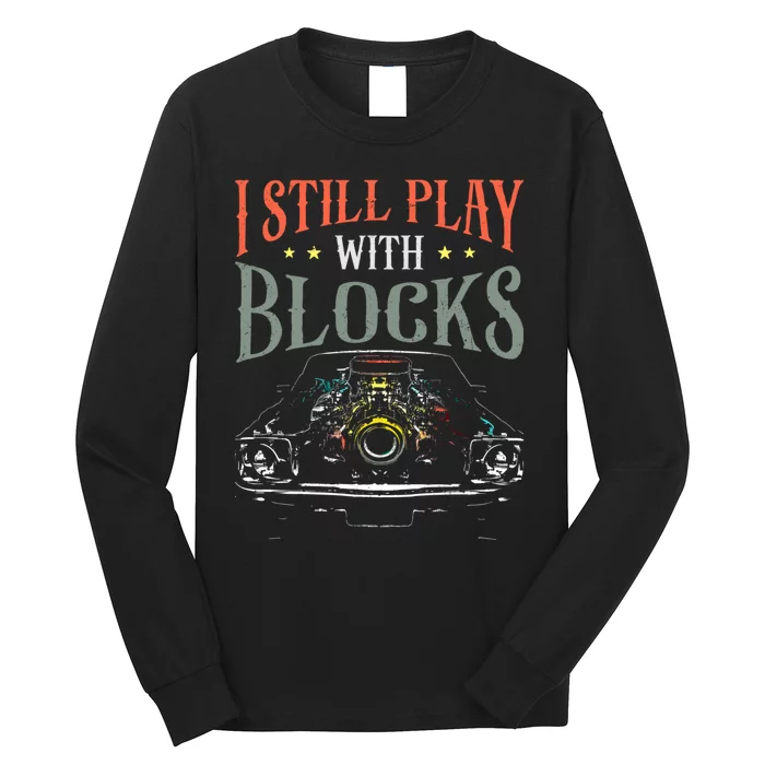 I Still Play With Blocks Vintage Car Engine Block Mechanic Long Sleeve Shirt