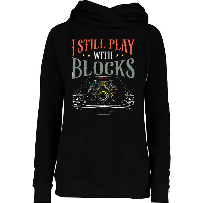 I Still Play With Blocks Vintage Car Engine Block Mechanic Womens Funnel Neck Pullover Hood