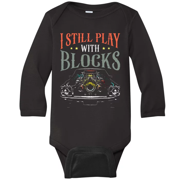 I Still Play With Blocks Vintage Car Engine Block Mechanic Baby Long Sleeve Bodysuit