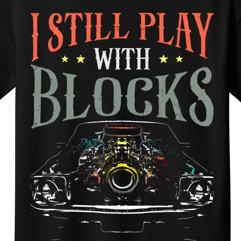 I Still Play With Blocks Vintage Car Engine Block Mechanic Kids T-Shirt